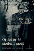Ordet er sjælens spejl: Samtaler der befrier - Ole Fogh Kirkeby