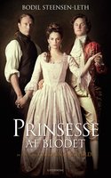 Prinsesse af blodet: En roman om Caroline Mathilde - Bodil Steensen-Leth