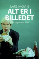Alt er i billedet: Om Jørgen Leths film - Lars Movin