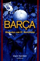 Barça: Historien om FC Barcelona - Jesper Gaarskjær
