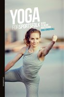 Yoga for sportsfolk: Vejen til bedre præstation