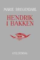 Hendrik i Bakken - Marie Bregendahl