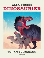 Alla tiders dinosaurier - Johan Egerkrans