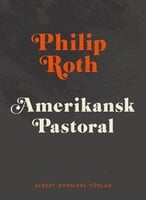 Amerikansk pastoral - Philip Roth