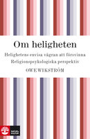 Om heligheten : Religionspsykologiska perspektiv - Owe Wikström