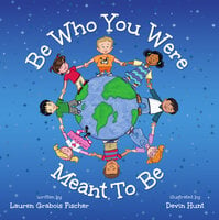 Be Who You Were Meant To Be - Lauren Grabois Fischer
