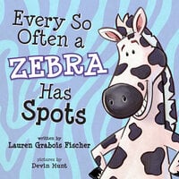 Every So Often A Zebra Has Spots - Lauren Grabois Fischer