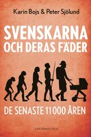 Svenskarna och deras fäder de senaste 11 000 åren - Karin Bojs, Peter Sjölund