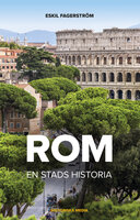 Rom - En stads historia - Eskil Fagerström
