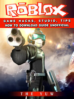 Roblox Game Hacks Studio Tips How To Download Guide Unofficial - roblox game hacks studio tips how to download guide unofficial