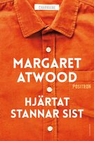 Hjärtat stannar sist - Margaret Atwood