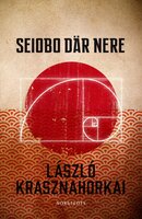 Seiobo där nere - László Krasznahorkai