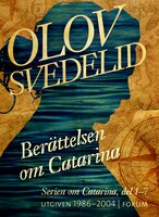 Berättelsen om Catarina ; En Dufva i Stockholm ; En Humbla på haven; Catarina och kärlekens pris - Olov Svedelid