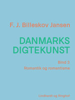 Danmarks digtekunst bind 3: Romantik og romantisme - F.J. Billeskov Jansen
