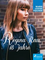 Regina Rau, 18 Jahre - Marie Louise Fischer