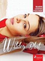 Wildes Blut - Marie Louise Fischer