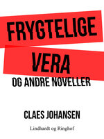 Frygtelige Vera og andre noveller - Claes Johansen