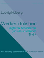 Værker i tolv bind 4. Digteren, historikeren, juristen, vismanden - Ludvig Holberg, F.J. Billeskov Jansen