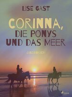 Corinna, die Ponys und das Meer - Lise Gast