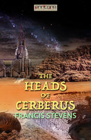 The Heads of Cerberus - Francis Stevens
