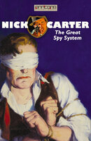 Nick Carter - The Great Spy System - John R. Coryell