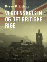 Verdenskrisen og det britiske rige - Peter P. Rohde