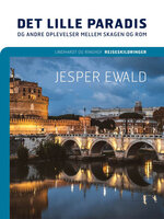 Det lille paradis og andre oplevelser mellem Skagen og Rom - Jesper Ewald
