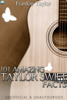 101 Amazing Taylor Swift Facts - Frankie Taylor