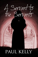 A Servant to the Servants - Paul Kelly