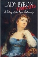 Lady Byron Vindicated - Harriet Beecher Stowe