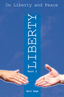 On Liberty and Peace - Part 1: Liberty - Matt Edge