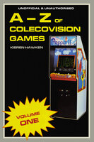 The A-Z of Colecovision Games: Volume 1 - Kieren Hawken