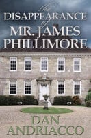 The Disappearance of Mr James Phillimore - Dan Andriacco
