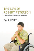 The Life Of Robert Peterson - Paul Kelly