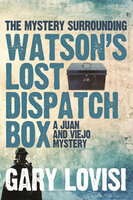 The Mystery Surrounding Watson's Lost Dispatch Box - Gary Lovisi