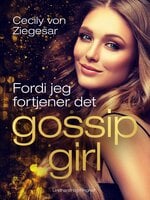 Gossip Girl 4: Fordi jeg fortjener det - Cecily von Ziegesar