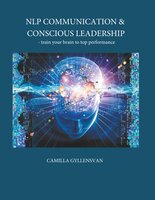 NLP communication and conscious leadership - train your brain to top perfermance - Camilla Gyllensvan