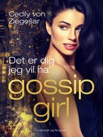 Gossip Girl 6: Det er dig jeg vil ha' - Cecily von Ziegesar
