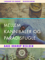 Mellem kannibaler og paradisfugle - Aage Krarup Nielsen