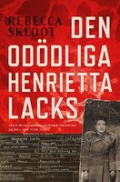 Den odödliga Henrietta Lacks - Rebecca Skloot