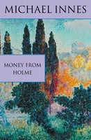 Money From Holme - Michael Innes