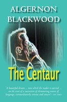 The Centaur - Algernon Blackwood