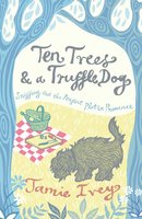 Ten Trees and a Truffle Dog - Jamie Ivey