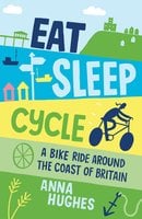 Eat, Sleep, Cycle - Anna Hughes