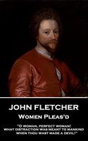 Women Pleas'd - John Fletcher