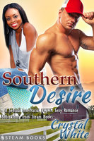 Southern Desire - A Sensual Interracial BWWM Sexy Romance Short Story from Steam Books - Steam Books, Crystal White