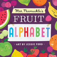 Mrs. Peanuckle's Fruit Alphabet - Jessie Ford, Mrs Peanuckle