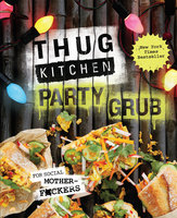 Thug Kitchen Party Grub - Thug Kitchen