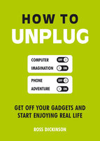 How to Unplug - Ross Dickinson