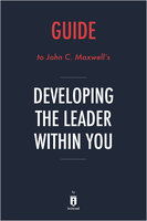 Guide to John C. Maxwell’s Developing the Leader Within You - . IRB Media